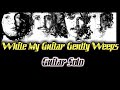 While My Guitar Gently Weeps Solo Backing Track