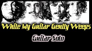 While My Guitar Gently Weeps Solo Backing Track
