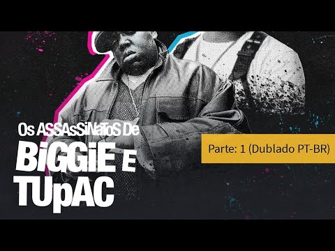 Os Assasinatos De Biggie e Tupac (Part: 1 Dublado PT-BR) Discovery Chansl