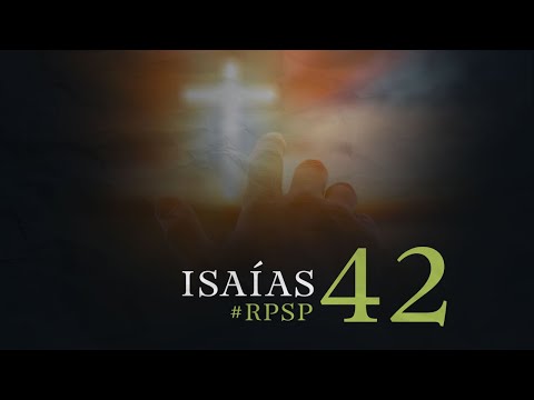 ISAÍAS 42 Resumen Pr. Adolfo Suarez | Reavivados Por Su Palabra