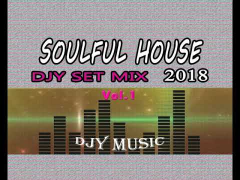 Soulful House DJY SeT MixeD 2018 #1