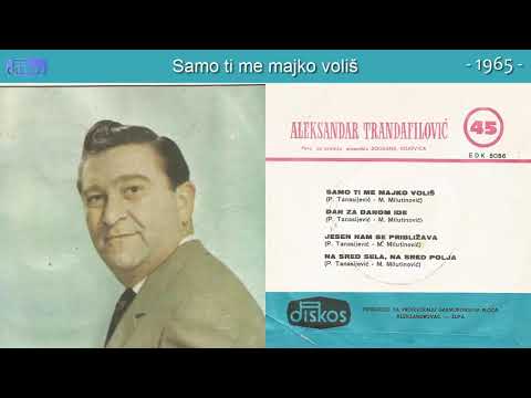 Aleksandar Aca Trandafilovic - Samo ti me majko volis - (Audio 1965)