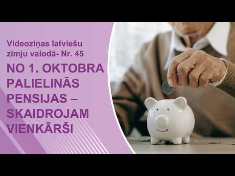 Videoziņas Nr. 45 “No 1. oktobra palielinās pensijas”