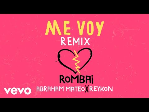 Rombai Me Voy Feat Abraham Mateo Reykon Remix