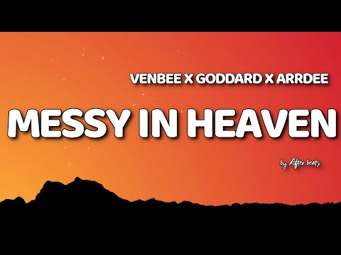 Venbee x Goddard. x ArrDee - messy in heaven (Lyrics)