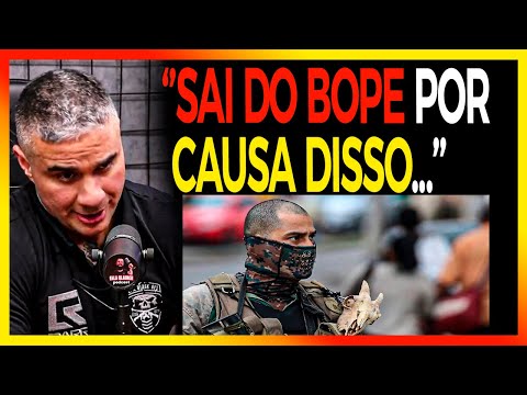 "SAÍ DO BOPE E MUITA GENTE VAI CONCORDAR COMIGO"