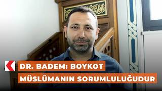 Dr. Badem: Boykot Müslümanın sorumluluğudur