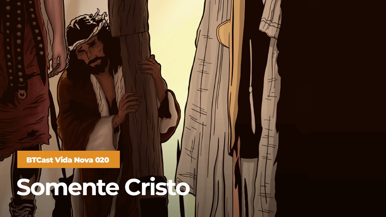 Somente Cristo - BTCast Vida Nova #020
