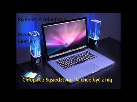 Chłopak z Sąsiedztwa - Ja chce być z nią [prod. BixBeatz]