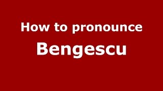 How to pronounce Bengescu