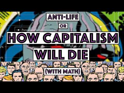 The Anti-Life or How Capitalism Will Die (with Math)