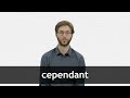How to pronounce CEPENDANT in French