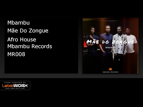 Mbambu - Mãe Do Zongue (Afro House )