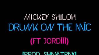 Mickey Shiloh - Drunk On the Mic (ft. JORDIII of SAINTCERO)
