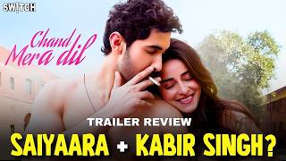 Chand Mera Dil Trailer Review: Saiyaara Meets Kabir Singh? | Romance Ya Toxic Love Story?