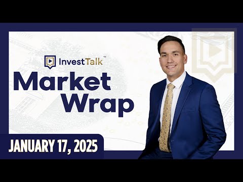 Stock Market Daily Update - January 17th 2025 InvestTalk Market Wrap