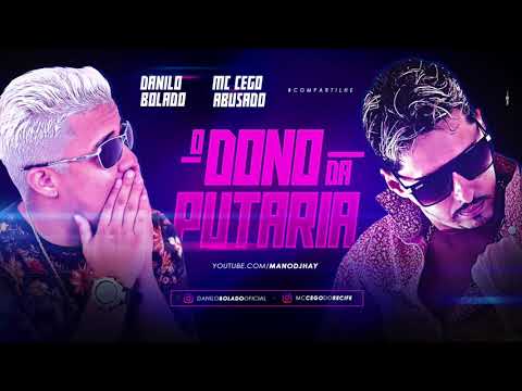 MC CEGO ABUSADO E DANILO BOLADO - O DONO DA PUTARIA - ÁUDIO OFICIAL 2017
