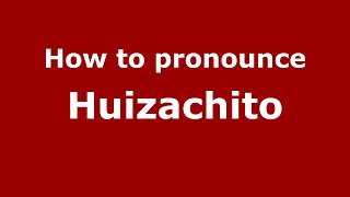How to pronounce Huizachito