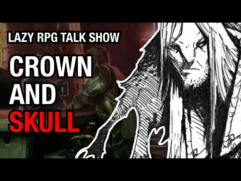 Crown and Skull Spotlight – Lazy RPG Talk Show