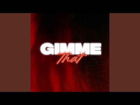 Gimme That