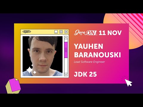 JDK 25. Yauhen Baranouski, EPAM