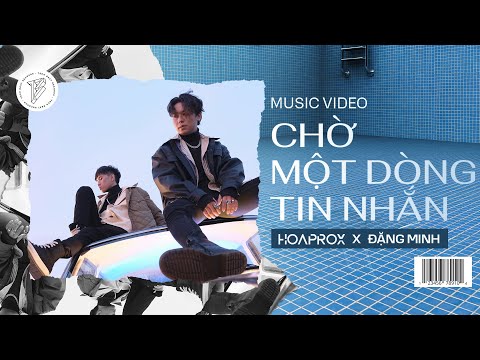Hoaprox x Đặng Minh - Chờ Một Dòng Tin Nhắn (Official Music Video)