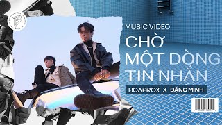 Hoaprox x Đặng Minh - Chờ Một Dòng Tin Nhắn (Official Music Video)