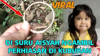 Download lagu VIRAL !! DI SURUH AISYAH ANAK INDIGO MENGAMBIL PERHIASAN DI KUBURAN YANG BERLOBANG mp3