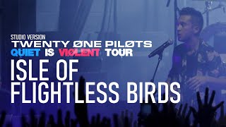 twenty one pilots - Isle Of Flightless Bird (Quiet Is Violent Studio Version)