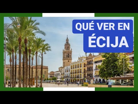 COMPLETE GUIDE ▶ What to see in the CITY of ÉCIJA (SPAIN) 🇪🇸 🌏 Tourism and travel to ANDALUCIA