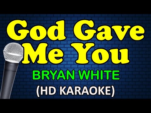 GOD GAVE ME YOU - Bryan White (HD Karaoke)