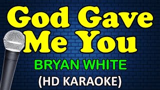 GOD GAVE ME YOU - Bryan White (HD Karaoke)