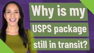 Why is my USPS package still in transit