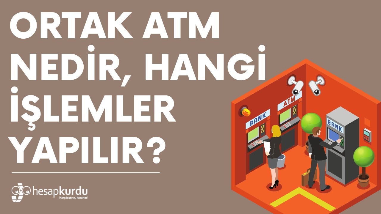 Ortak ATM Nedir, Hangi İşlemler Yapılır?