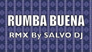 El Rubio Loco  Ft. Roly Maden Vs. Frank K Pini - Rumba Buena Salvo Dj RMX - Remix by SALVO DJ