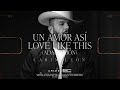 Un Amor Asi | Love Like This - Carin Leon [Colmillo De Leche  Live Sessions]