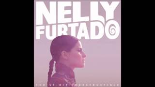 Nelly Furtado - The Spirit Indestructible [HQ]