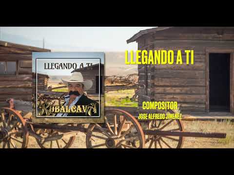 LLEGANDO A TI - RUBALCAVA (VIDEO AUDIO)