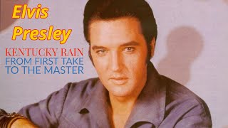 Elvis Presley - Kentucky Rain - From First Take to the Master (and beyond)