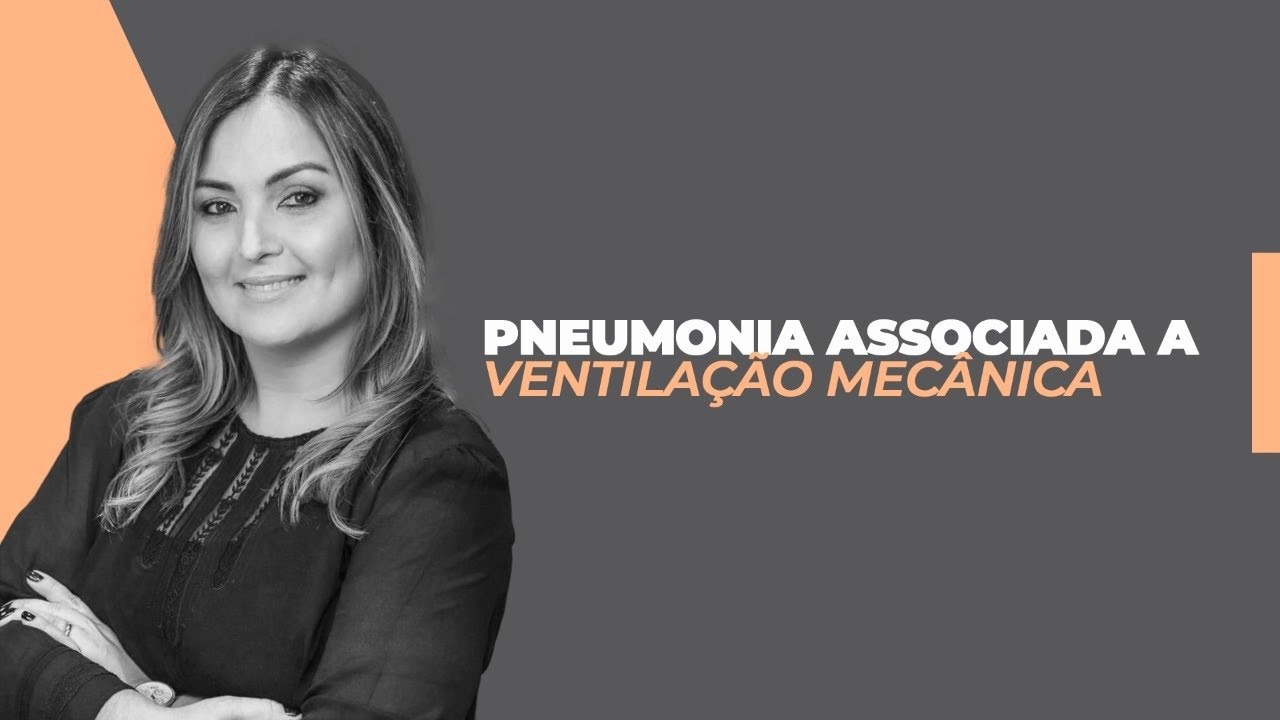 Aula #2 - PNEUMONIA ASSOCIADA A VENTILAÇÃO MECÂNICA
