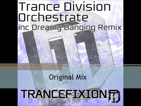 Trance Division - Orchestrate (Original Mix)