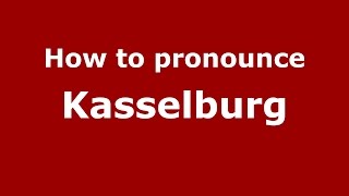How to pronounce Kasselburg