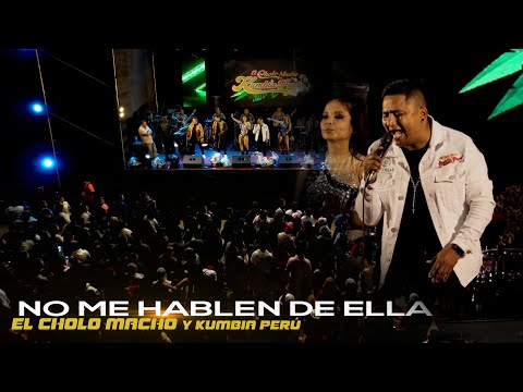 EL CHOLO MACHO Y KUMBIA PERÚ - NO ME HABLEN DE ELLA (CONCIERTO VENTANILLA - PACHACÚTEC)