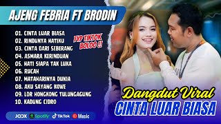 Download lagu Ajeng Febria Ft Brodin - CINTA LUAR BIASA - RINDUNYA HATIKU - CINTA DARI SEBERANG || DANGDUT TERBARU mp3