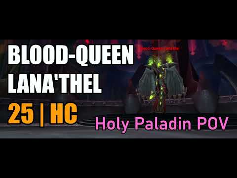 Blood-Queen Lana'thel | 25 HC | Holy Paladin POV
