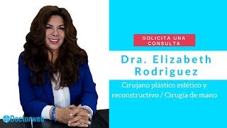 Dra. Elizabeth Rodríguez​ Cirujano plástico estético y reconstructivo​ Cirugía de mano​ - Elizabeth del Carmen Rodríguez Rojas