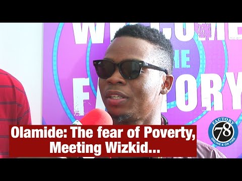 Olamide:The fear of Poverty, Meeting Wizkid, I sing my Rap,  I.D Cabasa, My Parent, God & Motivation