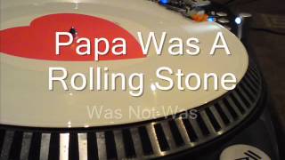Papa Was A Rolling Stone  Was not Was