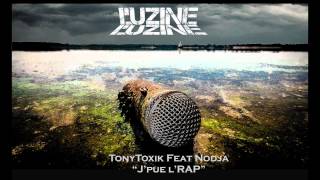 TonyToxik (L'uZine) Feat Nodja - J'pue l'RAP - Prod By TonyToxik & Nodja