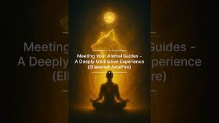 Meeting Your Animal Guides - A Deeply Meditative Experience - Ellaeenah JadeFire